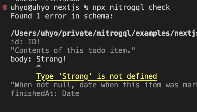 Screenshot of console in which `nitrogql check` is run. The output shows an error message saying `Type 'Strong' is not defined` for the line `body: Strong!` in the schema.